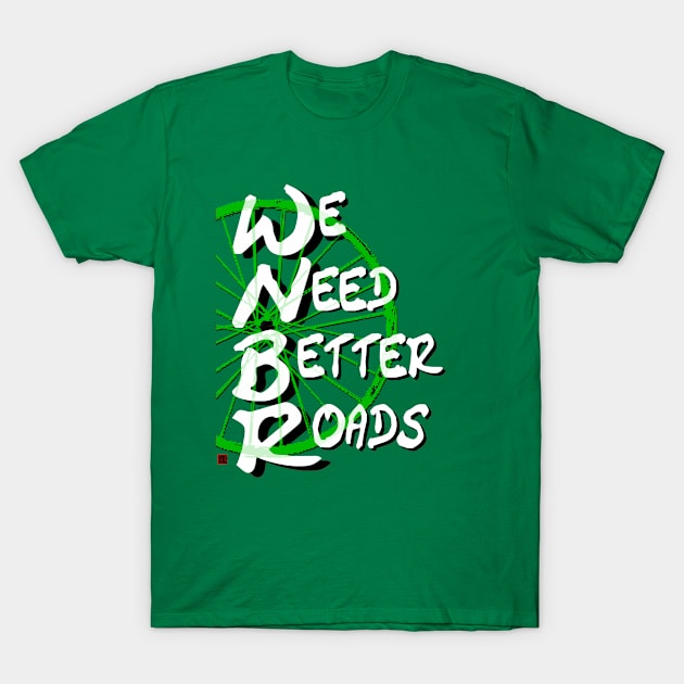 Better Roads - green T-Shirt by xingfen